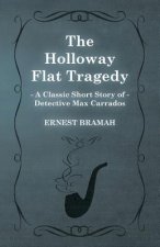 Holloway Flat Tragedy (A Classic Short Story of Detective Max Carrados)
