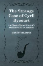 Strange Case of Cyril Bycourt (A Classic Short Story of Detective Max Carrados)