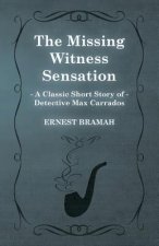 Missing Witness Sensation (A Classic Short Story of Detective Max Carrados)