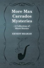 More Max Carrados Mysteries (A Collection of Short Stories)
