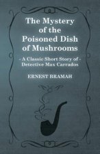 Mystery of the Poisoned Dish of Mushrooms (A Classic Short Story of Detective Max Carrados)