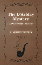 D'Arblay Mystery (A Dr Thorndyke Mystery)