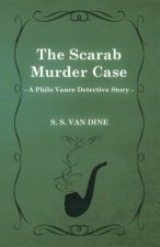 The Scarab Murder Case (a Philo Vance Detective Story)
