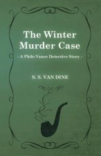 The Winter Murder Case (a Philo Vance Detective Story)