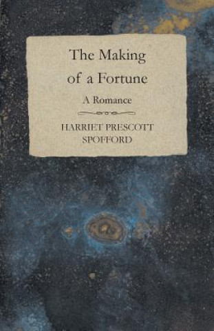 The Making of a Fortune - A Romance