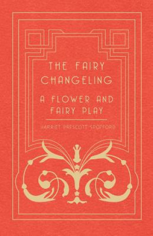 The Fairy Changeling - A Flower and Fairy Play