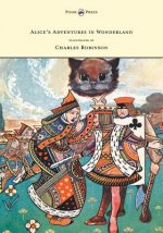 Alice's Adventures in Wonderland - Illustrated by Charles Robinson