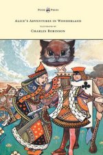 Alice's Adventures in Wonderland - Illustrated by Charles Robinson