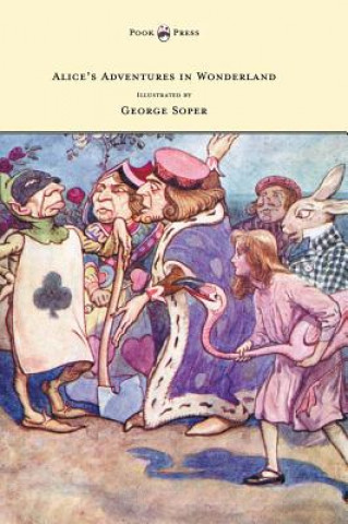 Alice's Adventures in Wonderland - Illustrated by George Soper