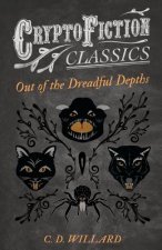 Out of the Dreadful Depths (Cryptofiction Classics)