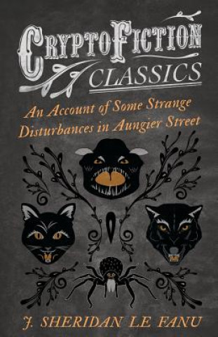 Account of Some Strange Disturbances in Aungier Street (Cryptofiction Classics)