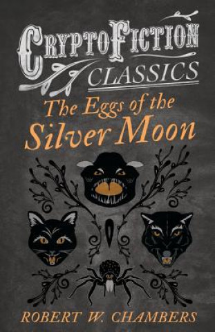 Eggs of the Silver Moon (Cryptofiction Classics)