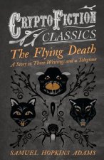 Flying Death - A Story in Three Writings and a Telegram (Cryptofiction Classics)
