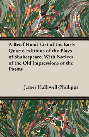 A Brief Hand-List of the Early Quarto Editions of the Plays of Shakespeare