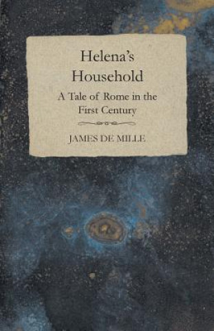 Helena's Household - A Tale of Rome in the First Century