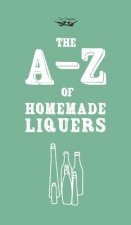 A-Z of Homemade Liqueurs