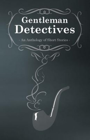 Gentlemen Detectives - An Anthology of Short Stories