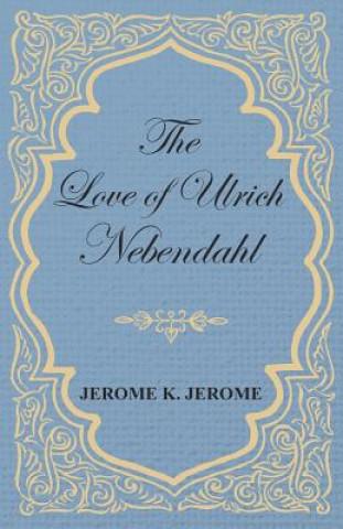 The Love of Ulrich Nebendahl