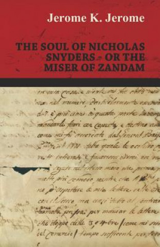 The Soul of Nicholas Snyders - Or the Miser of Zandam