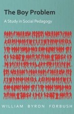 The Boy Problem - A Study in Social Pedagogy