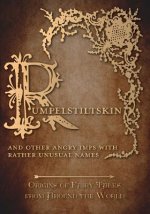 Rumpelstiltskin - And Other Angry Imps with Rather Unusual Names (Origins of Fairy Tales from Around the World)