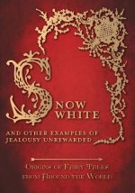 Snow White - And other Examples of Jealousy Unrewarded (Origins of Fairy Tales from Around the World)