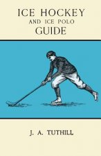 Ice Hockey and Ice Polo Guide - Containing a Complete Record of the Season of 1896-97, with Amended Playing Rules of the Amateur Hockey League of New