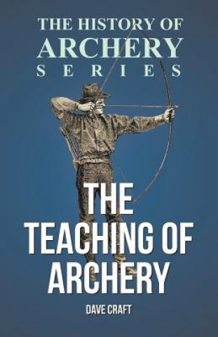 The Teaching of Archery (History of Archery Series)