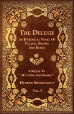 The Deluge - Vol. I. - An Historical Novel Of Poland, Sweden And Russia