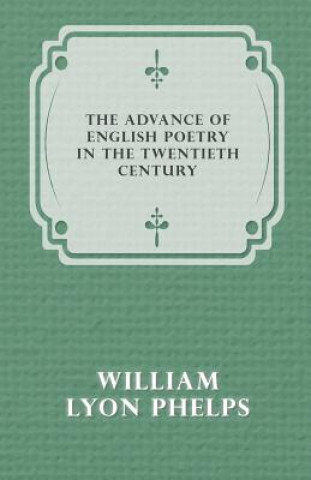 The Advance of English Poetry in the Twentieth Century (1918)