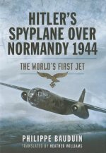 Hitler S Spyplane Over Normandy 1944: The World S First Jet