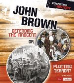 John Brown: Defending the Innocent or Plotting Terror?