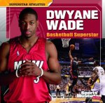 Dwyane Wade: Basketball Superstar