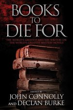 Books to Die for: The World's Greatest Mystery Writers on the World's Greatest Mystery Novels