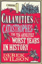 Calamities & Catastrophes: The Ten Absolutely Worst Years in History