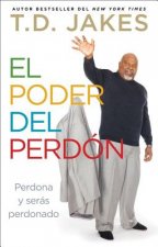 El Poder del Perdon: Perdona y Seras Perdonado = The Power of Forgiveness