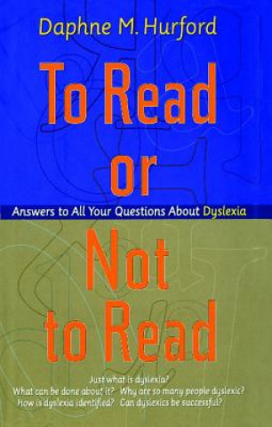 To Read or Not to Read: Answers to All Your Questions about Dyslexia