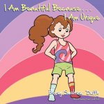 I Am Beautiful Because...I Am Unique