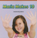 Maria Makes 10: Understanding Addition