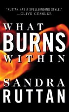 WHAT BURNS WITHIN