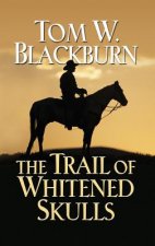 TRAIL OF WHITENED SKULLS THE