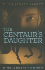 CENTAURS DAUGHTER THE