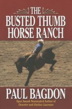 BUSTED THUMB HORSE RANCH THE