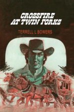 CROSSFIRE AT TWIN FORKS