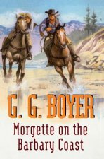 MORGETTE ON THE BARBARY COAST