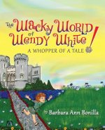 Wacky World of Wendy White! a Whopper of a Tale