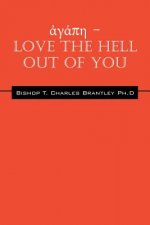 ἀγάπη - LOVE the HELL Out of You