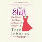 The Shift: How I Finally Lost Weight and Discovered a Happier Life