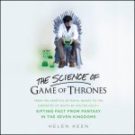The Science of Game of Thrones: From the Genetics of Royal Incest to the Chemistry of Death by Molten Gold--Sifting Fact from Fantasy in the Seven Kin