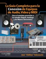 La Guia Completa para la Conexiin de Equipos de Audio, Video y MIDI